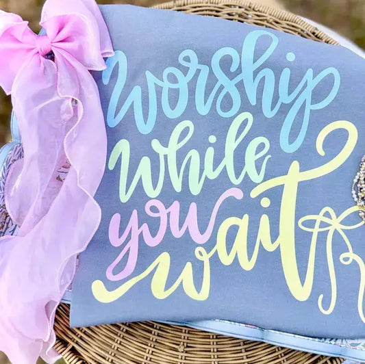 Worship While You Wait Tee