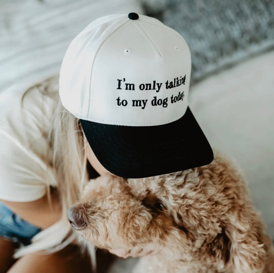 I’m Only Talking To My Dog Hat