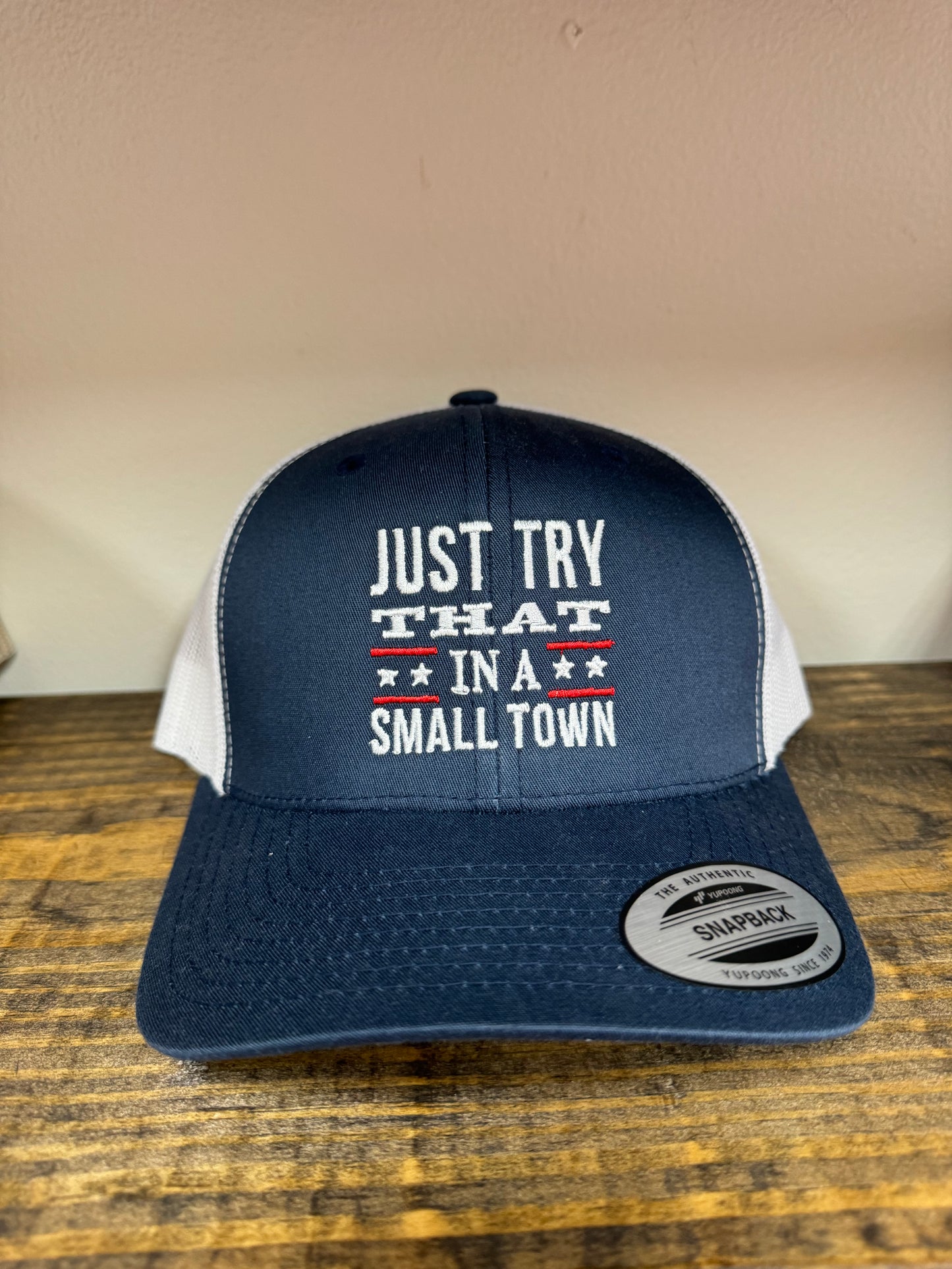 Try That In A Small Town Hat